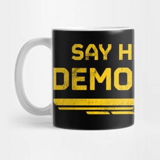 Say Hello To Democracy! Mug